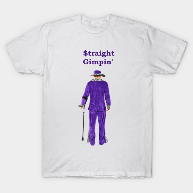 Straight Gimpin' T-Shirt by disabled af